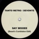 Tanto Metro & Devonte - Say Wooee (Beset\'s Cumbiaton Edit)