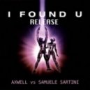 Axwell vs. Samuele Sartini - I Found U Release
