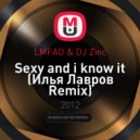 LMFAO & DJ Zinc - Sexy and i know it