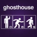 Ghosthouse - stop drop & roll