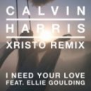 Calvin Harris feat. Ellie Goulding - I Need Your Love (Xristo Remix)