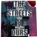The Streets Are Ovrs - Thru The Night