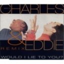 Charles & Eddie - Would I Lie To You (Addictive Elements Remix Extended)