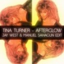 Tina Turner - Afterglow (Jay West & Manuel Sahagun Edit)
