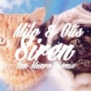 Milo & Otis - Siren (Just One) (Ian Munro Remix)