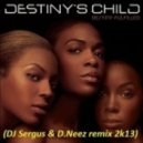 Destinys child - Lose my breath (DJ Sergus & D.Neez remix 2k13)