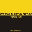 Wess & Martyn Negro - Vandalism (Original Mix)
