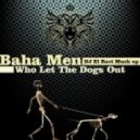 Baha Men - Who Let The Dogs Out