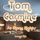Tom Carmine - So Many Nights