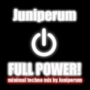 Juniperum - Full Power #1 (Minimal Mix #1)
