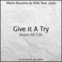 Mario Basanov & Vidis ft. Jazz - Give it a try (Anton AK edit)