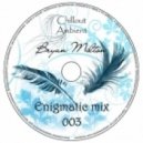 Bryan Milton - Enigmatic mix 003 ()