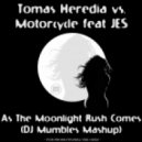 Tomas Heredia vs. Motorcycle feat JES - As The Moonlight Rush Comes (DJ Mumbles Mashup)