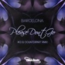 Barcelona - Please dont go