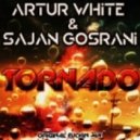 Artur White & Sajan Gosrani - Tornado