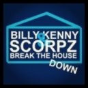 Billy Kenny & Scorpz - Break The House Down