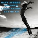 MATT AUBREY, HOLEVAR, LARAE STARR - Let Me Go (Dj Max Myers, Dj Arseniy & Rifatello summer remix)