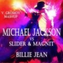 Michael Jackson vs Slider & Magnit - Billie Jean (V.Gromov Mashup)