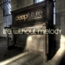 Deep Future - Life Without Melody (Original Mix)