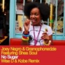 Joey Negro & Gramophonedzie Feat. Shea Soul - No Sugar (Wise D & Kobe remix)