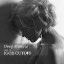 IGOR CUTOFF - Deep Motives vol. 11 ()