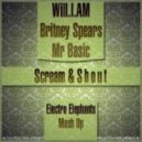 Will.I.Am Feat Britney Spears and Mr Basic - Scream & Shout (Electro Elephants Mash Up)