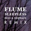 Flume - Sleepless (Ekko & Sidetrack Remix)
