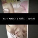 Matt Mendez & Riggs - Voyeur (Original Mix)