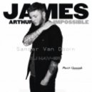 Sander Van Doorn vs. James Arthur - Impossible