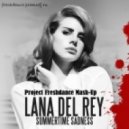 Lana Del Ray & Angel See D.Markj - Summertime Sadness (Project Freshdance Mash-Up)