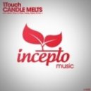 1Touch - Candle Melts (Julian Wess & Mike Carey Remix)