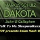 John OCallaghan & Timmy & Tommy & Orjan Nilsen & Dakota - Talk To Me Sleepwalkers (JOY presents Bolan Mashup)