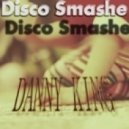 Danny King - Disco Smashe ()