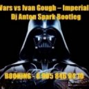 Star Wars vs. Ivan Gough - Imperial March (Dj Anton Spark Bootleg)