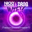 Nicky Romero & ZROQ - WTF (We Are Your Friends) (Nikolay Suhovarov [BLR] Mashup)