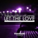 Starkillers ft. Dmitry KO & Amba Shepherd - Let The Love (Dirty Dutch Visionaire Remix)