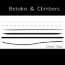 Betoko & Climbers - Give Me