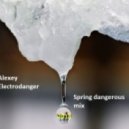 Alexey Electrodanger - Spring Dangerous Mix ()