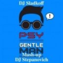 PSY - Gentleman (DJ Sladkoff & DJ Stepanovich Mash-Up)