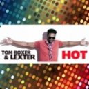 Tom Boxer feat. Lexter - Hot (Extended Mix)