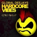Global Deejays vs. The Squatters - Hardcore Vibes (Citrus Mash-Up)
