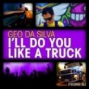 Geo Da Silva - I`ll Do You Like A Truck (Dj Lucky Mash Up)