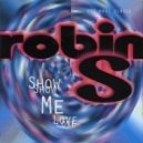Robin S - Show Me Love
