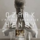 Ozark Henry - I'm Your Sacrifice