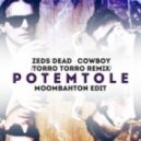 Zeds Dead - Cowboy (Torro Torro Remix)