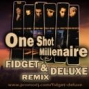 One Shot - Millenaire (Fidget & Deluxe Remix)