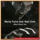 Marty Fame feat. Nati Gale - Who\'ll Save You (Freaky Guys & Refined Brothers Saw Remix)