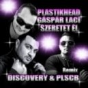 Plastikhead feat. Gáspár Laci - A szeretet él (Discovery & PLSCB Remix)