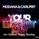 Modana feat. Carlprit - Your Biggest Fan (Ser Twister Happy Bootleg)