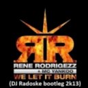 Rene Rodrigezz & MC Yankoo ft Verano - We Let It Burn (DJ Radoske bootleg 2k13)